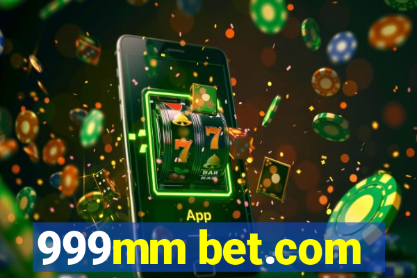 999mm bet.com